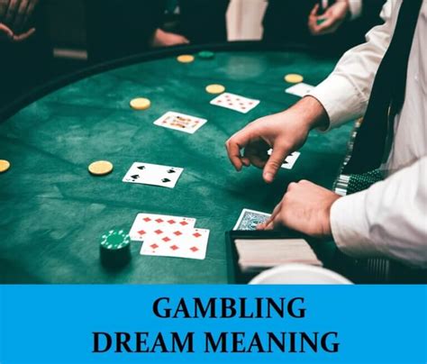 Gambling – Dream Meaning and Interpretation .